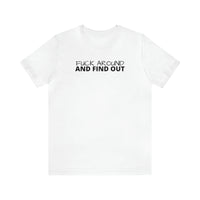 Load image into Gallery viewer, F AROUND AND FIND OUT
