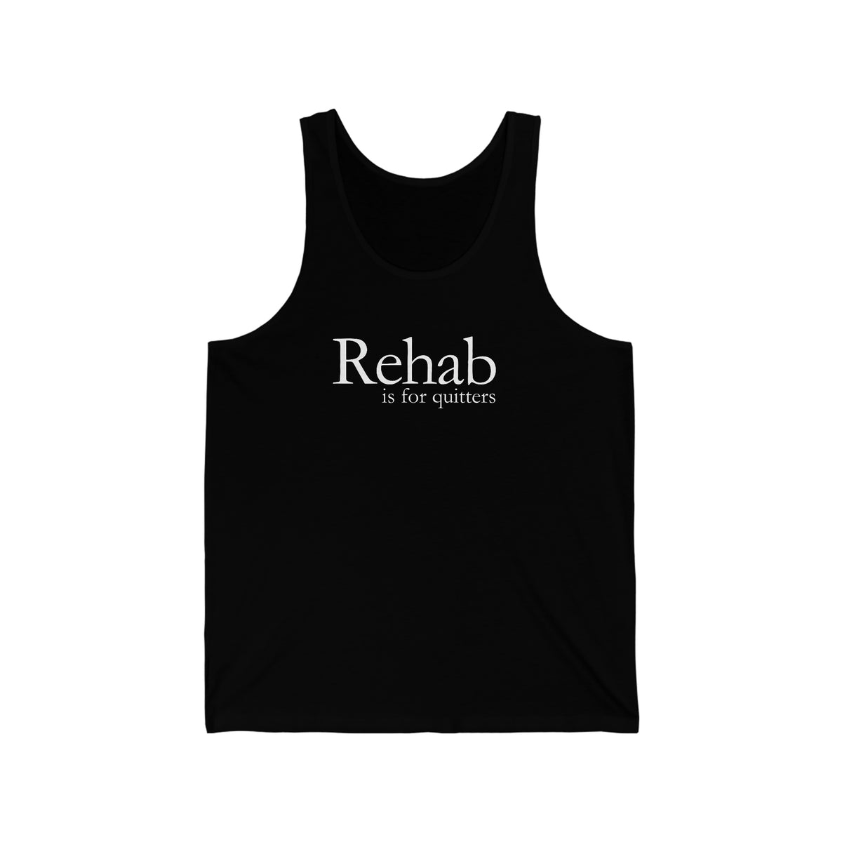 REHAB IS FOR QUITTERS