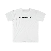 Load image into Gallery viewer, BALL DON&#39;T LIE
