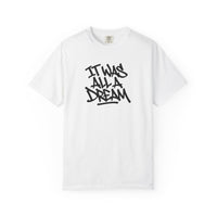 Load image into Gallery viewer, It Was All a Dream  — Garment Dyed T-Shirt
