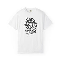 Load image into Gallery viewer, God Damn That DJ Made My Day - Garment Dyed T-Shirt

