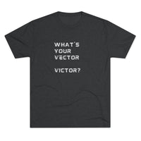 Load image into Gallery viewer, WHAT'S YOUR VECTOR VICTOR?
