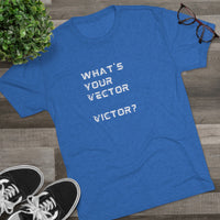 Load image into Gallery viewer, WHAT'S YOUR VECTOR VICTOR?
