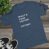 Load image into Gallery viewer, WHAT'S YOUR VECTOR VICTOR?
