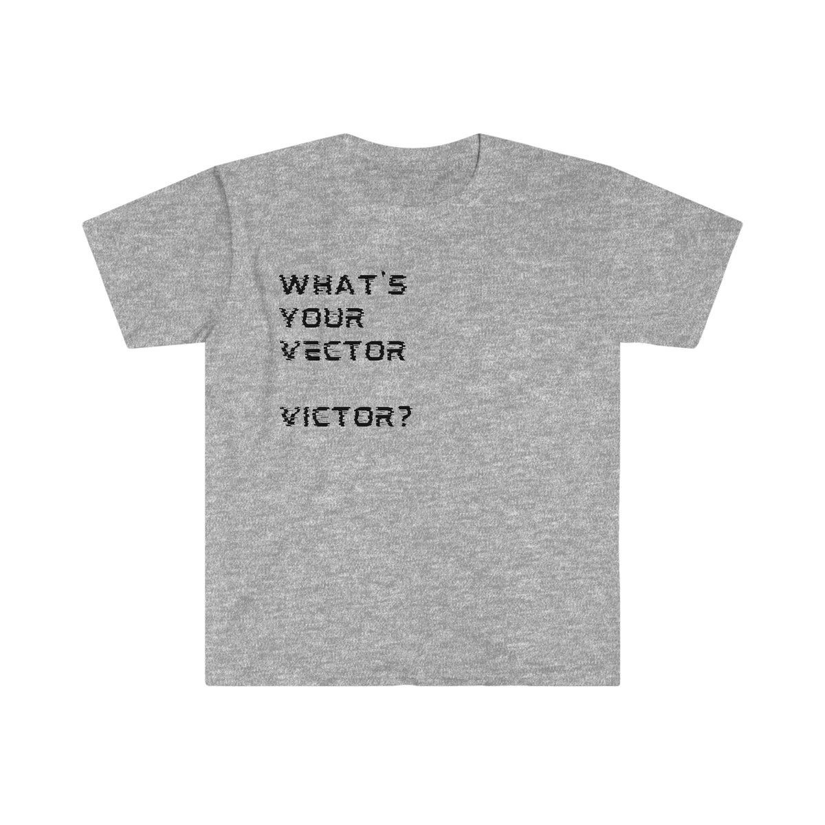 WHAT'S YOUR VECTOR VICTOR?