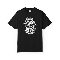 Load image into Gallery viewer, God Damn That DJ Made My Day - Garment Dyed T-Shirt

