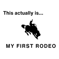 Load image into Gallery viewer, THIS ACTUALLY IS MY FIRST RODEO

