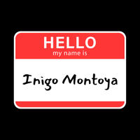 Load image into Gallery viewer, HELLO! MY NAME IS INIGO MONTOYA
