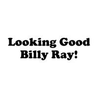 Load image into Gallery viewer, LOOKING GOOD BILLY RAY!
