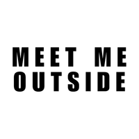 Load image into Gallery viewer, MEET ME OUTSIDE
