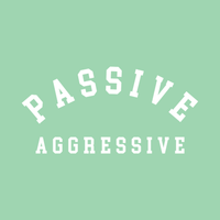Load image into Gallery viewer, PASSIVE AGGRESSIVE
