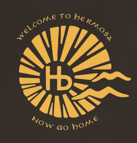 Load image into Gallery viewer, WELCOME TO HERMOSA - NOW GO HOME
