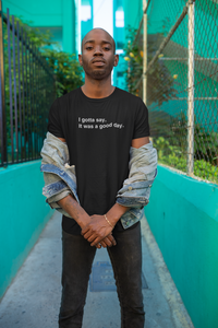 Load image into Gallery viewer, IT WAS A GOOD DAY
