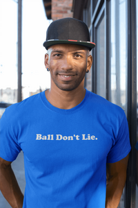 Load image into Gallery viewer, BALL DON&#39;T LIE

